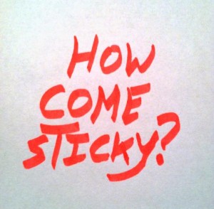 Text - How Come Sticky?