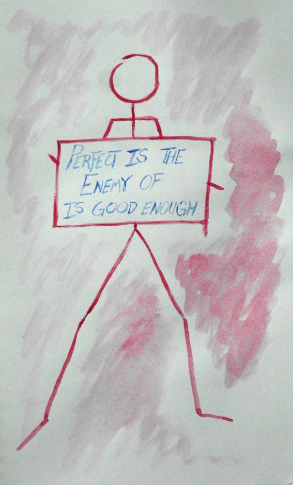Watercolor painting of stick figure holding sign saying "Perfect is the Enemy of Good Enough"