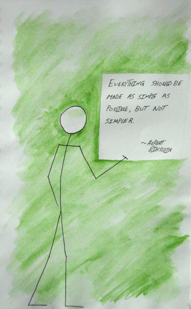 Watercolor and Ink drawing of stick figure writing on chalkboard "Everything should be as simple as possible, but not simpler. ~ Albert Einstein"